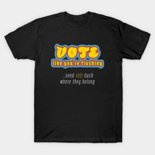 Vote 2020 = Flushing Trump T-Shirt